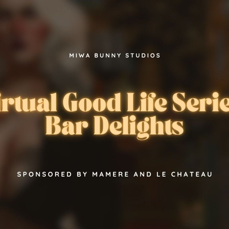 Virtual Good Life Series: Bar&nbsp;Delights