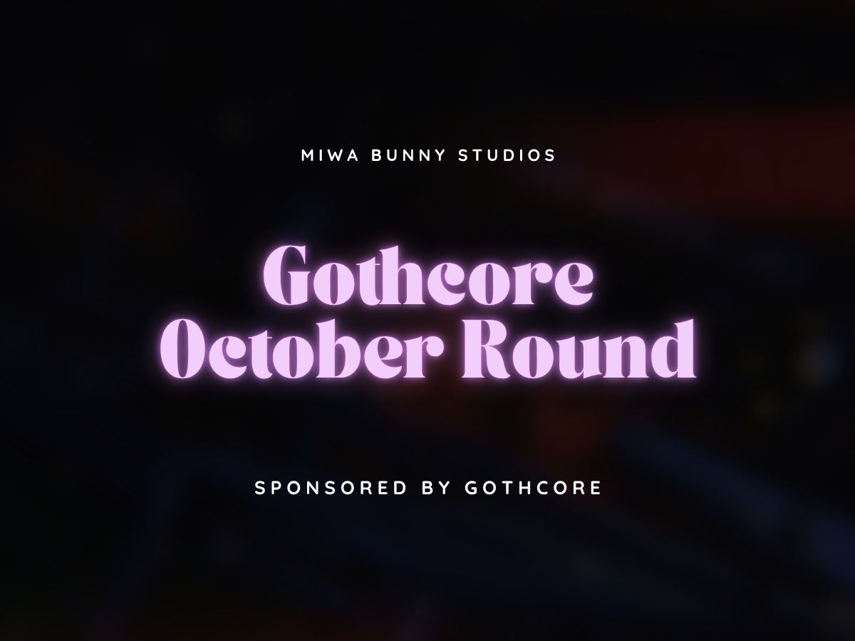 Gothcore October Round